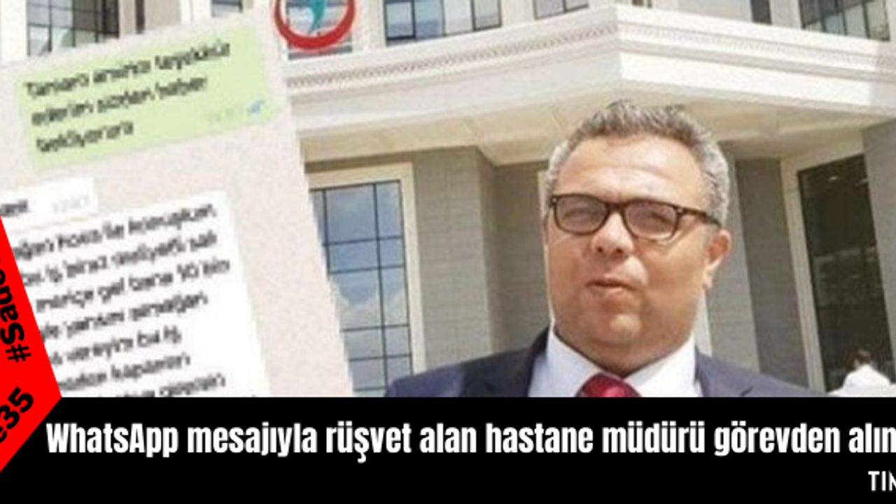 WhatsApp mesajıyla rüşvet alan hastane müdürü görevden alındı