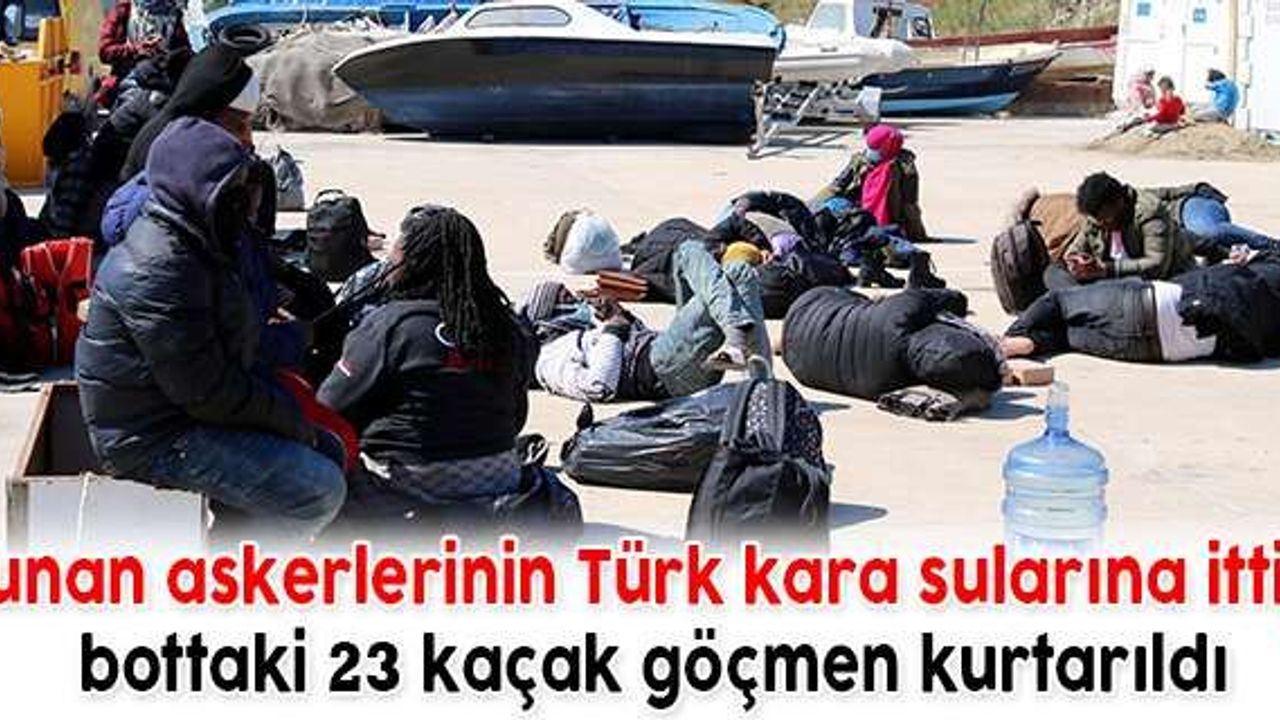 23 kaçak göçmen kurtarıldı