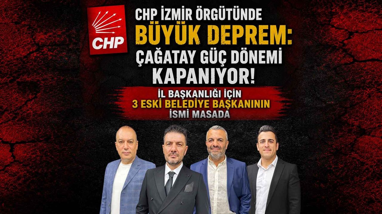 CHP İzmir Örgütünde Büyük Depremi: İl Başkanlığı İçin 3 Eski Belediye Başkanının İsmi Masada