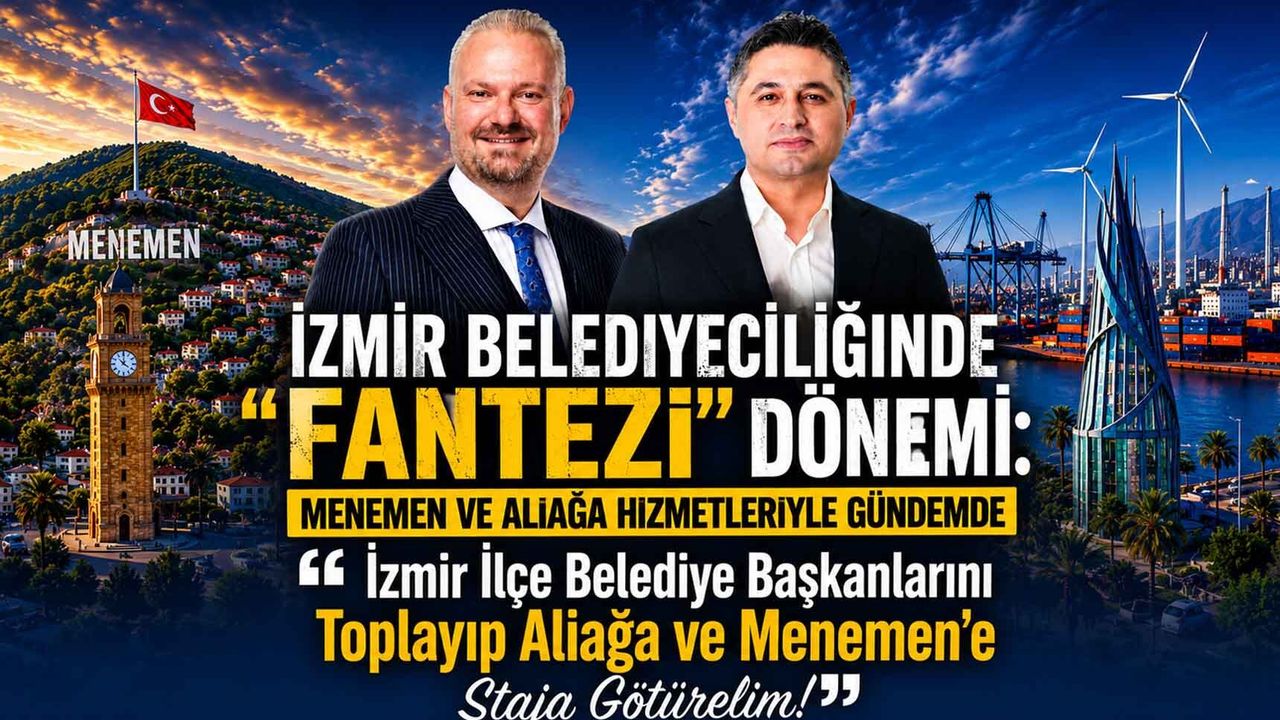 İzmir Belediyeciliğinde "Fantezi" Dönemi: Menemen ve Aliağa Hizmetleriyle Gündemde