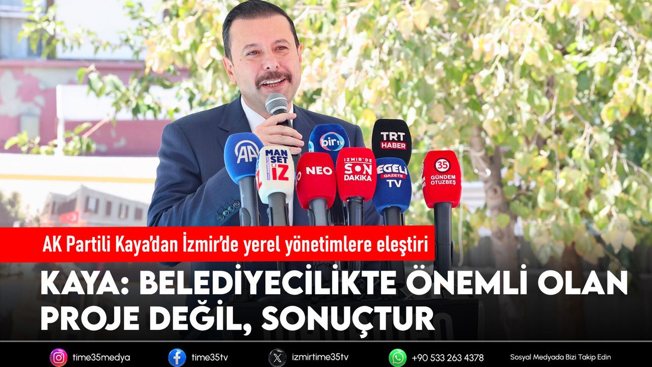 AK Partili Kaya’dan İzmir’de yerel yönetimlere eleştiri