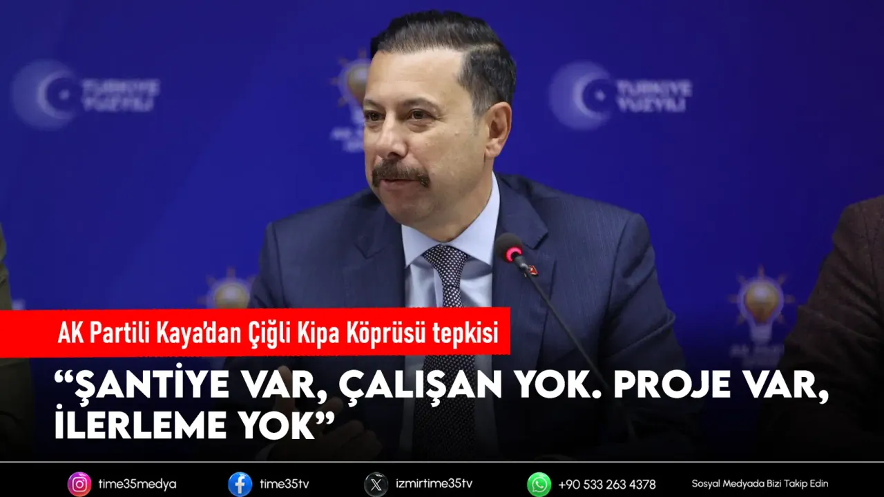 AK Partili Kaya’dan Çiğli Kipa Köprüsü çıkışı: “Şantiye var, çalışan yok”