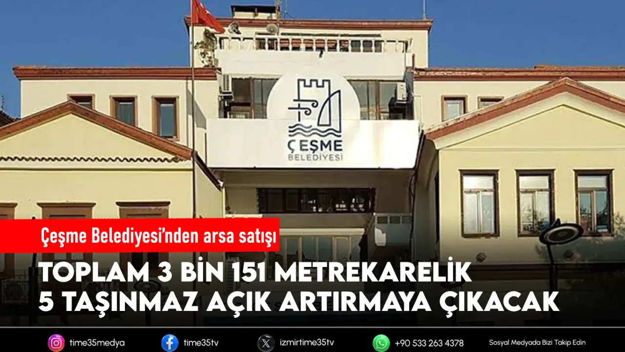 Çeşme’de 5 taşınmaz için 146 milyon TL’lik satış