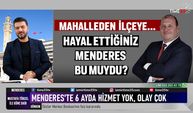 Menderes'te 6 Ayda Hizmet Yok, Olay Çok