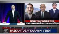 Başkan Tugay kararını verdi: Genel Sekreterlik makamında değişim