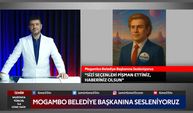 Mogambo Belediye Başkanına Sesleniyoruz
