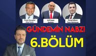 Gündemin Nabzı / 6.Bölüm