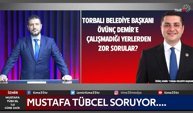Torbalı Belediye Başkanı Övünç Demir Büyük Bir Hayal Kırıklığı Mı?