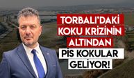 Torbalı’daki koku krizinin altından pis kokular geliyor!