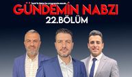 Gündemi̇n Nabzı 22. Bölüm 16 Temmuz 2026