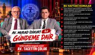 Av. Murad İdikurt ile Gündeme Dair – Konuğumuz Av. Tacettin Çolak