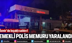 İzmir'de bıçaklı saldırı! Eski polis memuru yaralandı