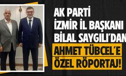 AK Parti İzmir İl Başkanı Bilal Saygılı'dan Ahmet Tübcel'e özel röportaj!