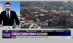 1 Nisan Sabahı Konak Kazansın