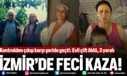 İzmir’de feci kaza! Kontrolden çıkıp karşı şeride geçti: Evli çift öldü, 3 yaralı