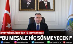 İzmir Valisi Elban'dan 19 Mayıs mesajı