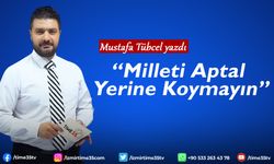 Mustafa Tübcel yazdı "Milleti aptal yerine koymayın…."