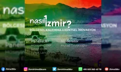 “Nasıl Bir İzmir” panel serisinde bölgesel kalkınma konuşulacak