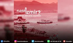 “Nasıl Bir İzmir” serisinde son panel: İzmir’de Birlikte Yaşamak