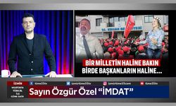 Sayın Özgür Özel “İMDAT”