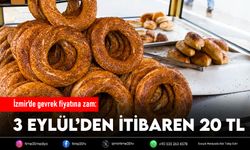 İzmir’de gevrek fiyatına zam: 3 Eylül’den itibaren 20 TL