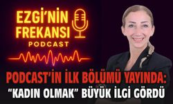 Ezgi'nin Frekansı Podcast'in ilk bölümü Yayında