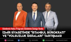 İzmir Siyasetinde "İstanbul Bürokratı" ve "Yolsuzluk İddiaları" Tartışması