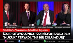 İzmir otoyolunda 120 milyon dolarlık "Hukuk" feryadı: "Bu bir zulümdür!"