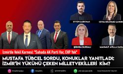 İzmir’de Vekil Karnesi: "Sahada AK Parti Var, CHP Yok  İzmir’in yükünü çeken Milletvekilleri Kim?