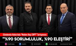 Gündemin Nabzı’nda “Neden Hep CHP?” Tartışması: “%90 Sorumluluk, %90 Eleştiri”