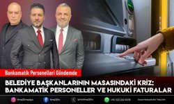 Belediye Başkanlarının Masasındaki Kriz: Bankamatik Personeller ve Hukuki Faturalar