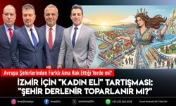 İzmir İçin "Kadın Eli" Tartışması: "Şehir Derlenir Toparlanır Mı?"