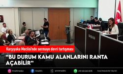Karşıyaka Meclisi’nde sermaye devri tartışması