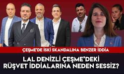 Lal Denizli Çeşme’deki Rüşvet İddialarına Neden Sessiz?