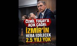 Cemil Tugay'a Açık Çağrı; İzmir'in Heba Edilecek 2,5 Yılı Yok