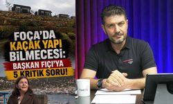Foça'da kaçak yapı bilmecesi; Başkan Fıçı'ya 5 Soru