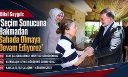 Bilal Saygılı: “Seçim Sonucuna Bakmadan Sahada Olmaya Devam Ediyoruz”