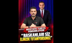 Mustafa Tübcel “Başkanları Siz Elinizde Tutamıyorsunuz”
