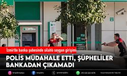 İzmir’de banka şubesinde silahlı soygun girişimi