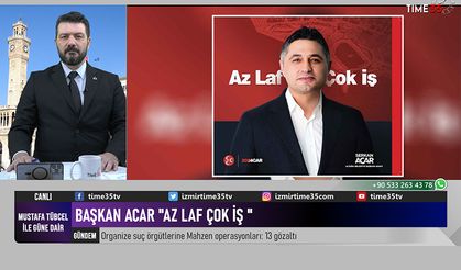 Başkan Serkan Acar "Az Laf Çok İş"