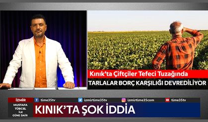 Kınık’ta Şok İddia; Çiftçiler tefecilerin elinde mi?