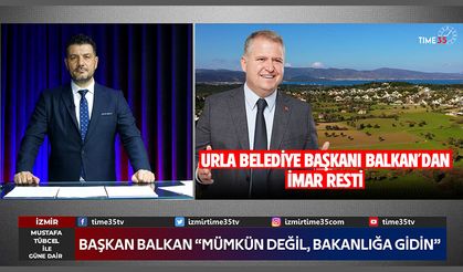 Urla Belediye Başkanı Balkan'dan imar resti!