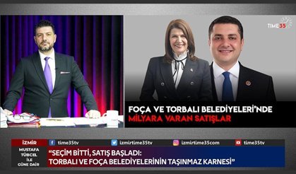 Foça ve Torbalı belediyelerinde milyar Tl'ye ulaşan taşınmaz satışları