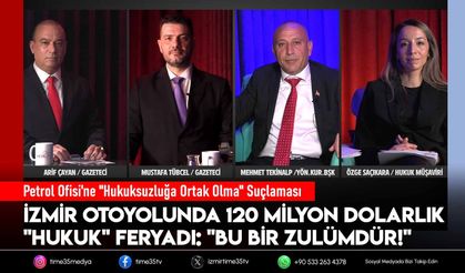 İzmir otoyolunda 120 milyon dolarlık "Hukuk" feryadı: "Bu bir zulümdür!"