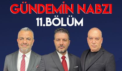 Gündemin Nabzı / 11. Bölüm – 9 Nisan 2026