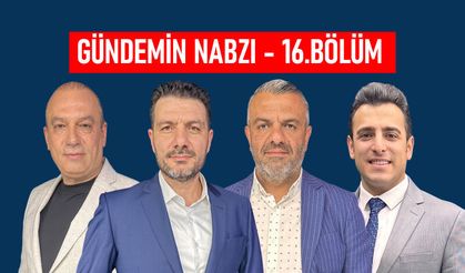 Gündemin Nabzı / 16. Bölüm – 21 Mayıs 2026