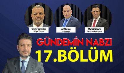 Gündemin Nabzı / 17. Bölüm – 5 Haziran 2026