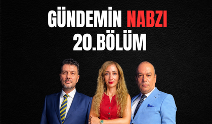 Gündemin Nabzı / 20. Bölüm –2 Temmuz 2026