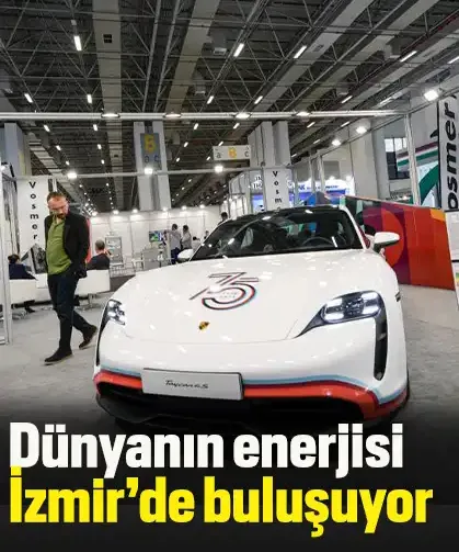 Dünyanın enerjisi İzmir’de buluşuyor