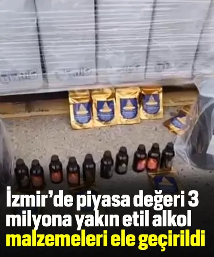 İzmir’de piyasa değeri 3 milyona yakın etil alkol malzemeleri ele geçirildi
